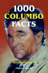 Title: 1000 Columbo Facts - Second Edition, Author: Phillip Allan