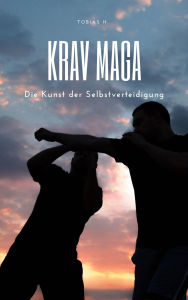 Title: Krav Maga - die Kunst der Selbstverteidigung, Author: Tobias Hopfmüller