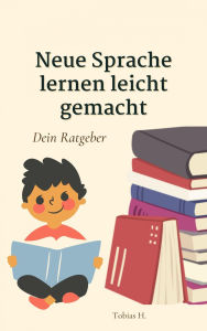 Title: Neue Sprache lernen leicht gemacht - dein Ratgeber, Author: Tobias Hopfmüller