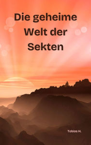 Title: Die geheime Welt der Sekten, Author: Tobias Hopfmüller