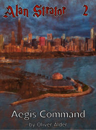 Title: Alan Strator - 2 - Aegis Command, Author: Oliver Alder