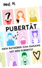 Pubertät: Dein Ratgeber zum Umgang mit der Pubertät