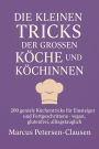 Die kleinen Tricks der großen Köche und Köchinnen: 200 geniale Küchentricks für Einsteiger und Fortgeschrittene - vegan, glutenfrei, alltagstauglich
