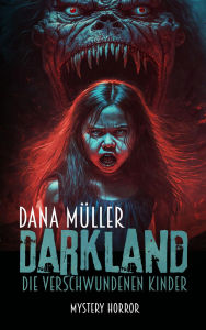 Title: Darkland - Die verschwundenen Kinder, Author: Dana Müller