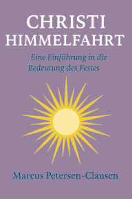 Title: Christi Himmelfahrt - Hoffnung aus dem Himmel: Ein katholisches Buch über die Rückkehr Jesu zu Gott, den Vater - in leichter Sprache erklärt, Author: Marcus PC Petersen - Clausen