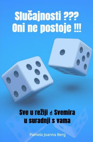 Title: Slucajnosti ??? Oni ne postoje !!!: Sve u reziji ? Svemira u suradnji s vama, Author: Pamela Joanna Berg