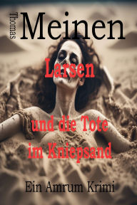 Title: Larsen und die Tote im Kniepsand, Author: Thomas Meinen