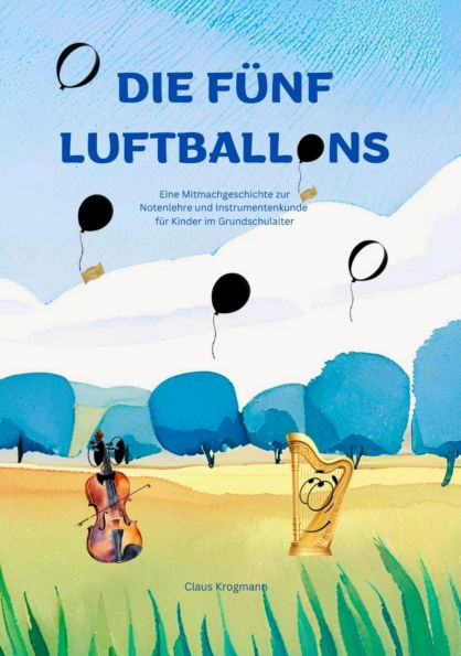 Die fünf Luftballons: Eine Mitmachgeschichte zur Notenlehre und Instrumentenkunde für Kinder im Grundschulalter
