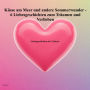 Erste Küsse am Meer und andere Sommerwunder - 6 Liebesgeschichten zum Träumen und Verlieben: 6 Liebesgeschichten ab 12 Jahren