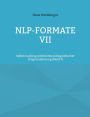 NLP-Formate VII: Selbstcoaching mittels Neurolinguistischer Programmierung (Band 6)