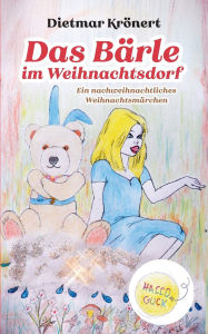 Title: Das BÃ¯Â¿Â½rle im Weihnachtsdorf: Ein nachweihnachtliches WeihnachtsmÃ¯Â¿Â½rchen, Author: Dietmar Krïnert