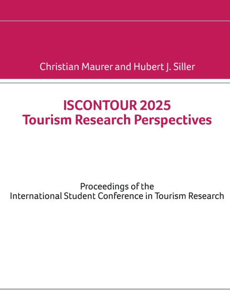 ISCONTOUR 2025 Tourism Research Perspectives: Proceedings of the International Student Conference in Tourism Research
