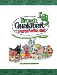Title: Frosch Quakibert macht allen Mut, Author: Gertrud Harzenetter