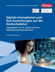 Title: Digitale Innovationen und ihre Auswirkungen auf die Hochschullehre: Tagungsband zum 13. Tag der Lehre der Fachhochschule OberÃ¯Â¿Â½sterreich, Author: Antonia Darilion
