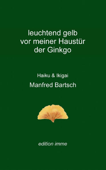 leuchtend gelb vor meiner Haustï¿½r der Ginkgo: Haiku und Ikigai