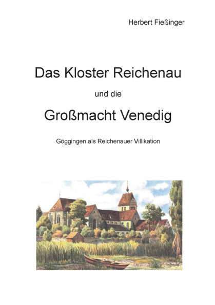Das Kloster Reichenau und die Gro�macht Venedig: G�ggingen als Reichenauer Villikation