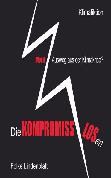 Die Kompromisslosen: Mord: Ausweg aus der Klimakrise?