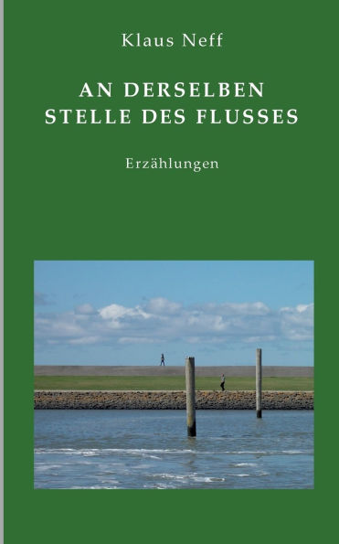 An derselben Stelle des Flusses: ErzÃ¯Â¿Â½hlungen