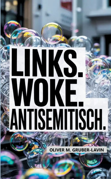 Links. Woke. Antisemitisch.: Subtile Rhetorik, alte Feindbilder, neue Generationen