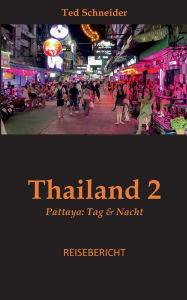 Title: Thailand 2: Pattaya: Tag & Nacht, Author: Ted Schneider