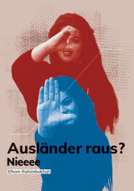 Title: Auslaender Raus: Nieeee, Author: Elham Rahimbakhsh