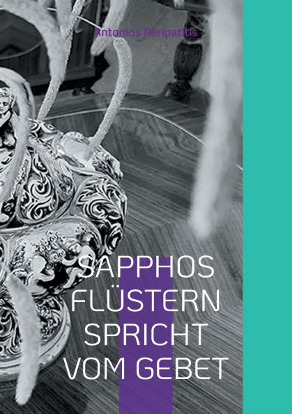 Sapphos Flï¿½stern Spricht Vom Gebet: Die philosophischen Reflexionen des Autors mit den Sandalen der KI Mehrsprachige Ausgabe (Scloka)