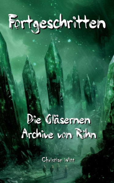 Fortgeschritten: Die Glï¿½sernen Archive von Rihn