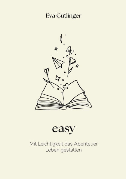 easy: Mit Leichtigkeit das Abenteuer Leben gestalten