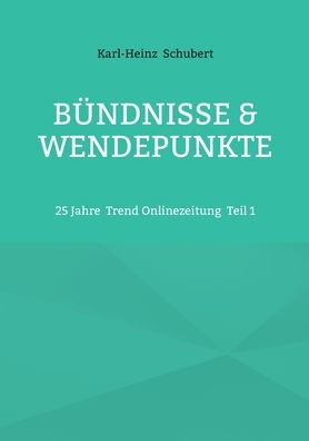 Bï¿½ndnisse & Wendepunkte: 25 Jahre Trend Onlinezeitung Teil 1