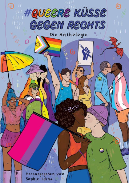 Queere Kï¿½sse Gegen Rechts: Die LGBTQIA+ Safe Space-Anthologie zum Hashtag #QueereKï¿½sseGegenRechts