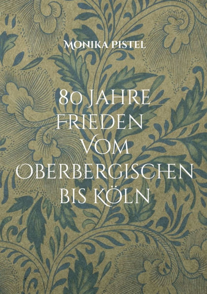 80 Jahre Friede Vom Oberbergischen bis Kï¿½ln