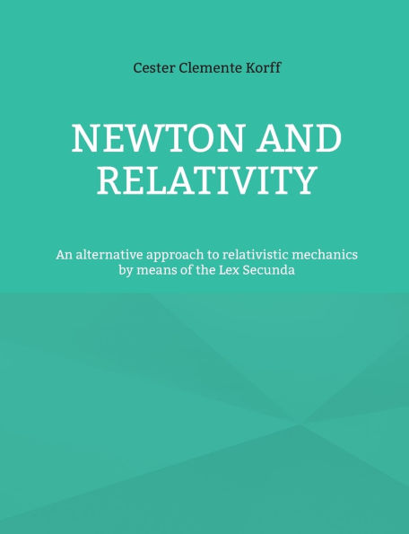 Newton and Relativity: An alternative approach to relativistic mechanics by means of the Lex Secunda