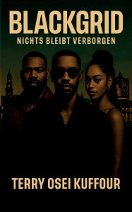 Title: BlackGrid: Nichts bleibt verborgen, Author: Terry Osei Kuffour