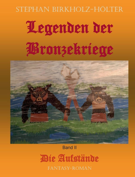 Legenden der Bronzekriege Band II: Die AufstÃ¯Â¿Â½nde