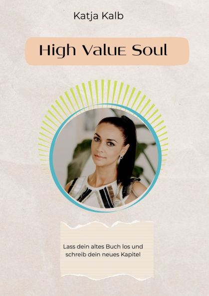High Value Soul: Lass dein altes Buch los und schreib dein neues Kapitel