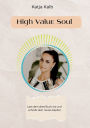 High Value Soul: Lass dein altes Buch los und schreib dein neues Kapitel