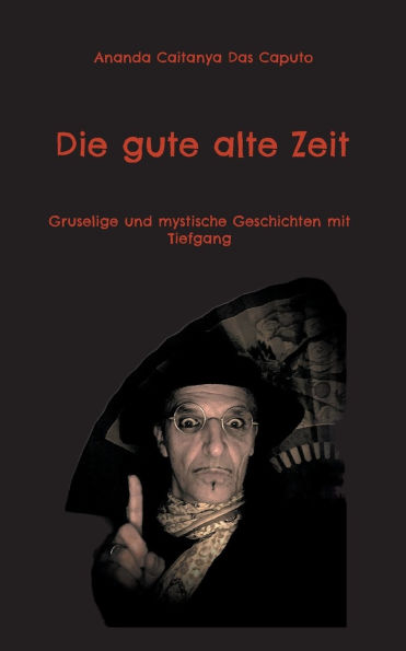 Die gute alte Zeit: Gruselige und mystische Geschichten mit Tiefgang