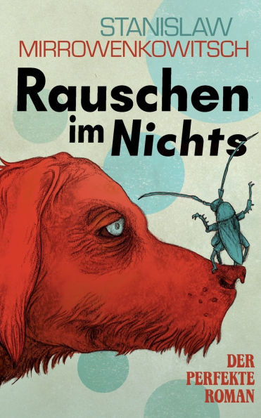 Rauschen im Nichts: Der perfekte Roman