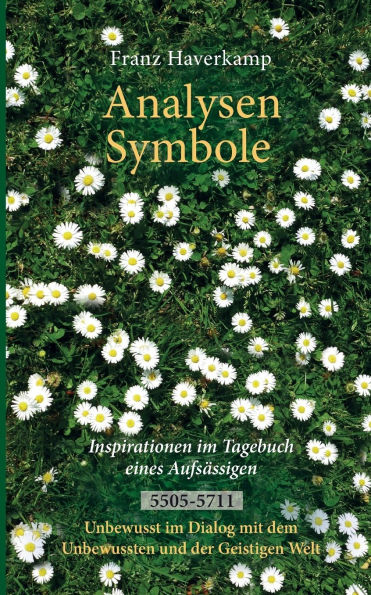Analysen - Symbole 5505-5711: Inspirationen im Tagebuch eines Aufsï¿½ssigen