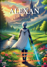 Title: ALEXAN - Das Geheimnis von Mystiko: Die Legende der Drei Artefakte, Author: Yalïin Dinï