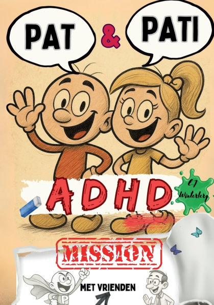 PAT & PATI met vrienden ADHD MISSION: Meer dan een stripverhaal: grappige avonturen, kleurplezier, positieve affirmaties & kindvriendelijke zelfregulatie - voor succesvol leren en betere concentratie bij ADHD of autisme. Met tips voor ouders.