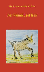 Title: Der kleine Esel Issa, Author: Lisi Schuur