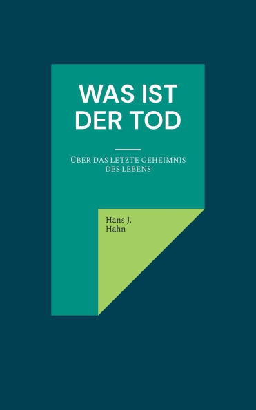 Was ist der Tod: �ber das letzte Geheimnis des Lebens