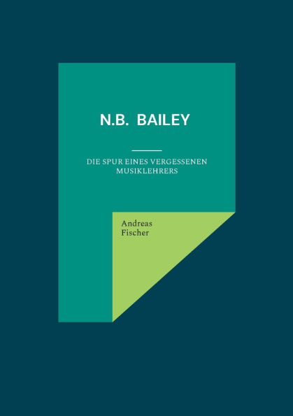 Nelson Burdette Bailey: Die Spur eines vergessenen Musiklehrers