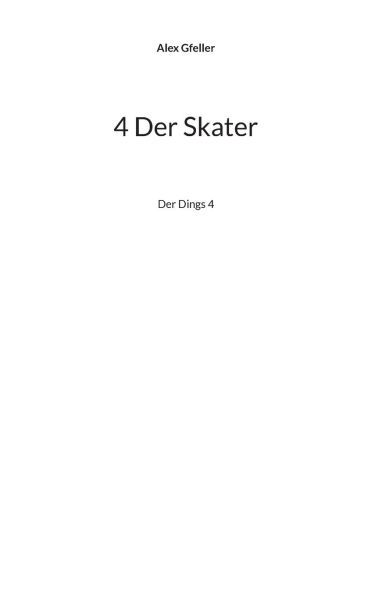 4 Der Skater: Der Dings 4