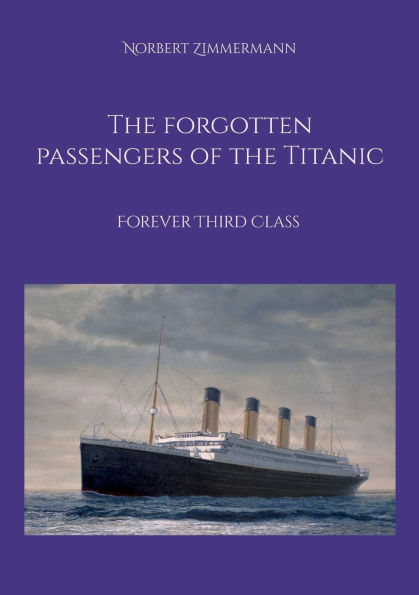 The forgotten passengers of the Titanic: Forever Third Class