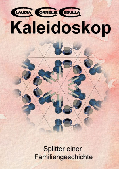 Kaleidoskop: Splitter einer Familiengeschichte