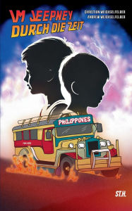 Title: Im Jeepney durch die Zeit: Eine Deutsch-Philippinische Zeitreise, Author: Christian Weichselfelder