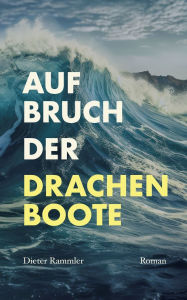 Title: Aufbruch der Drachenboote, Author: Dieter Rammler