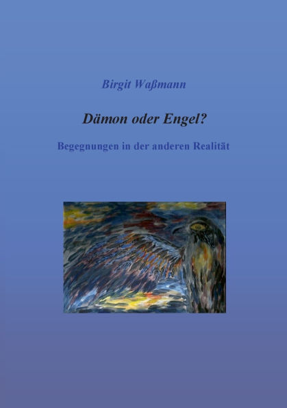 Dï¿½mon oder Engel?: Begegnungen in der anderen Realitï¿½t